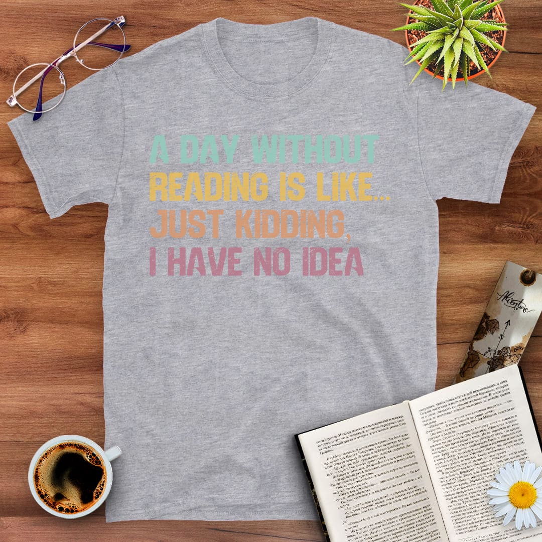 No Reading Is Like... T-Shirt