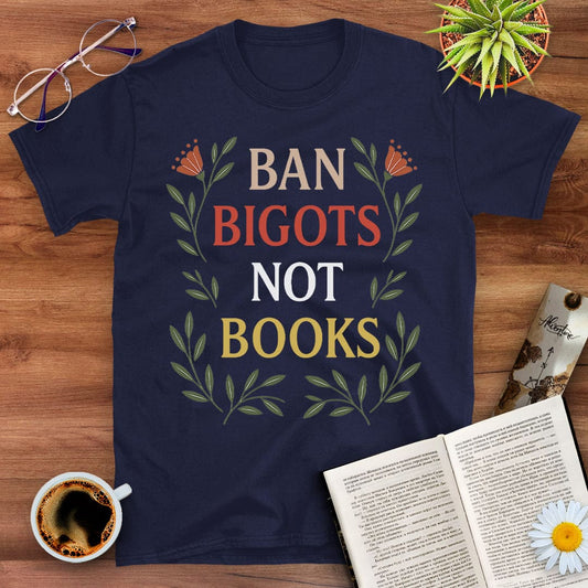 Ban Bigots Not Books T-Shirt